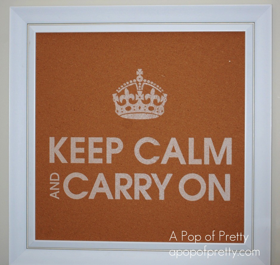 Keep Calm & Carry On: Stenciled Cork Board