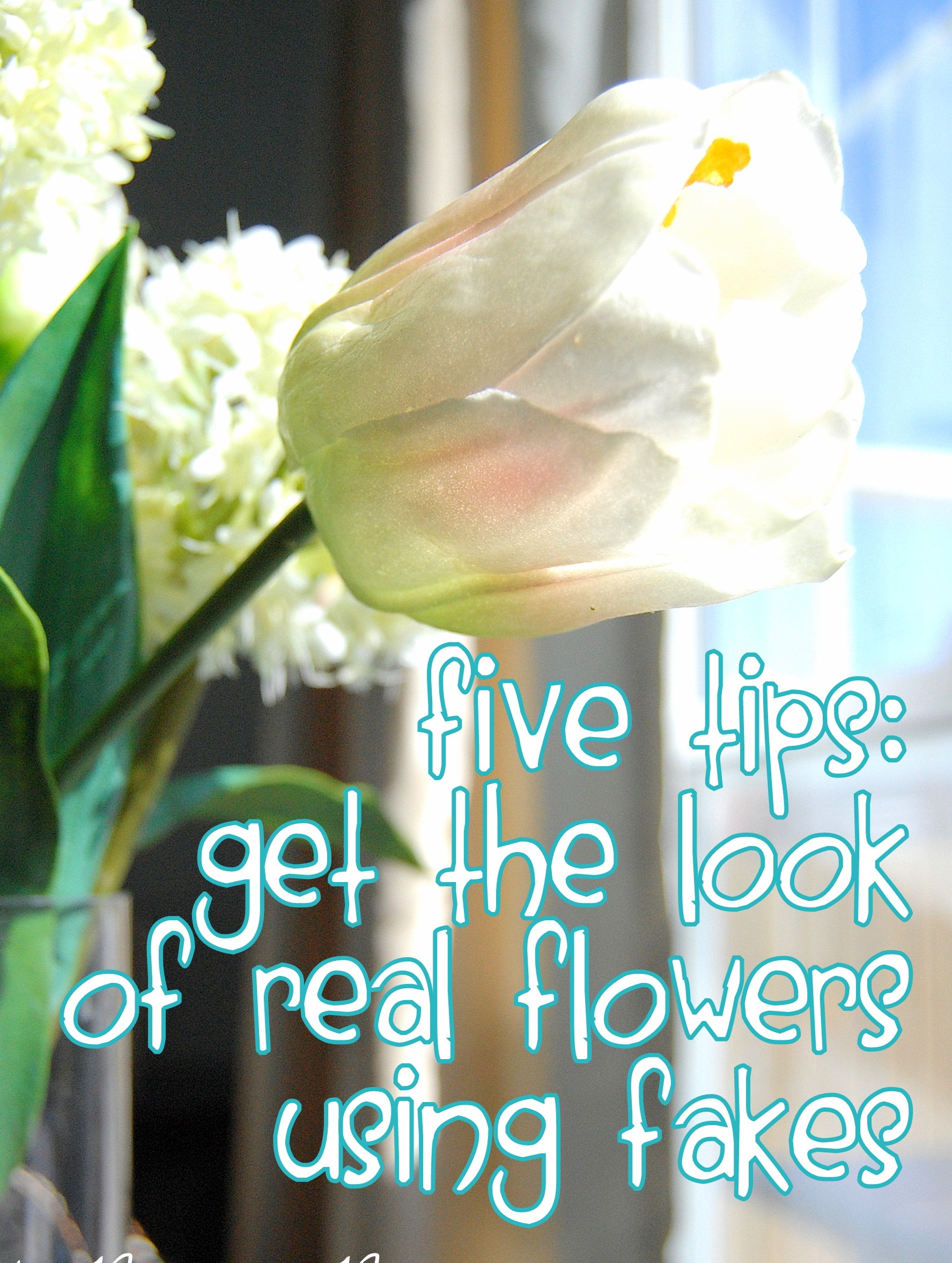 Get the look of real flowers using fakes: my five tips!