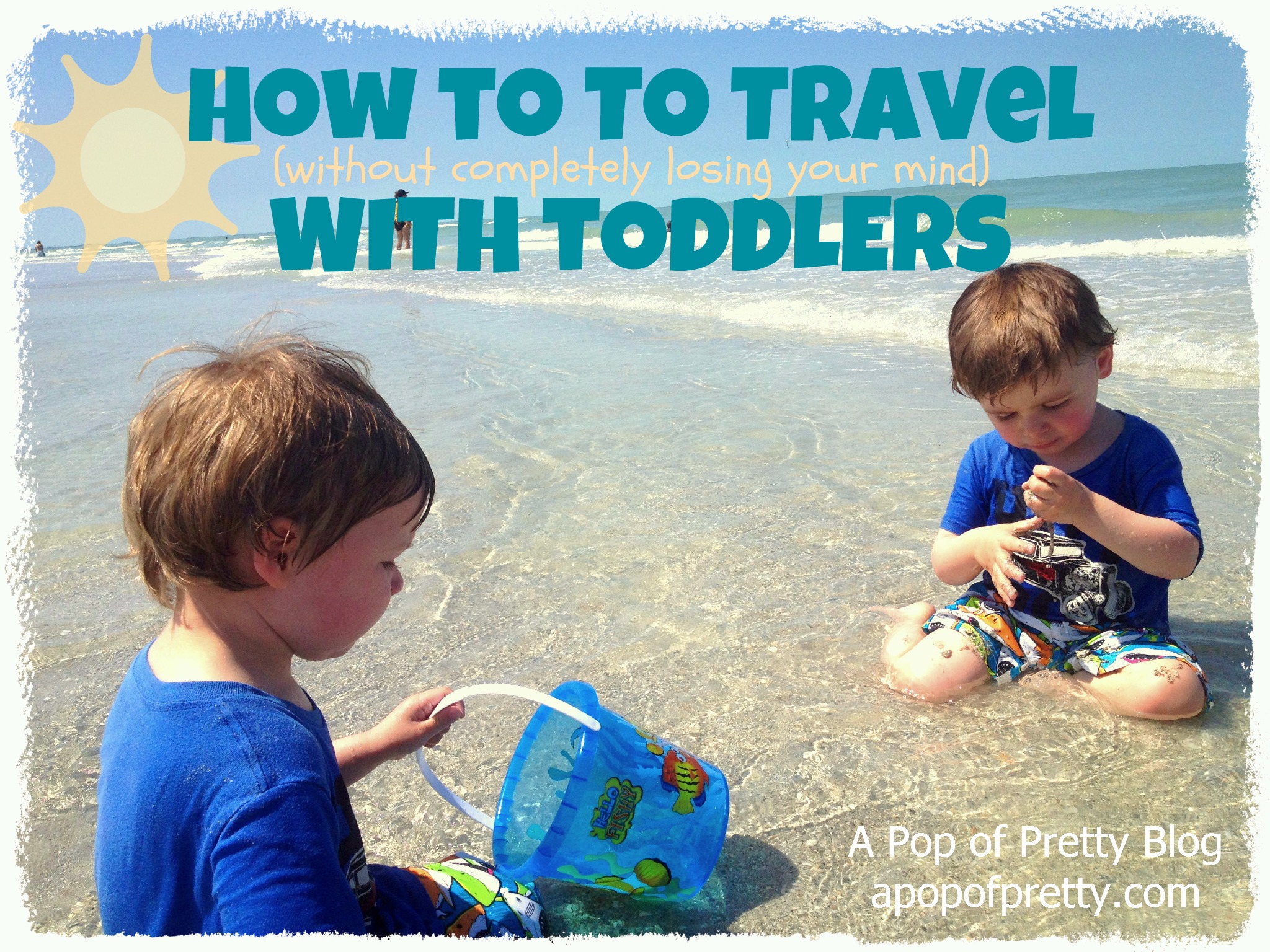 5 Tips for traveling with toddlers…without losing your freakin’ mind! (Traveling with children)
