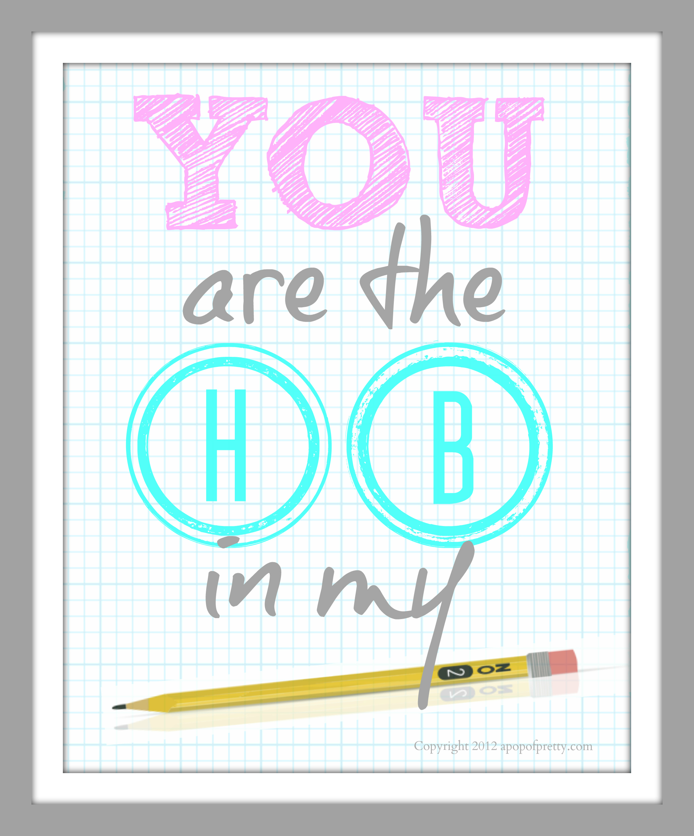 Back-to-School Printable Art (Free): “You are the HB in my Pencil’