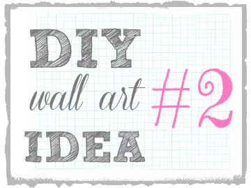 DIY Wall Art Idea #2