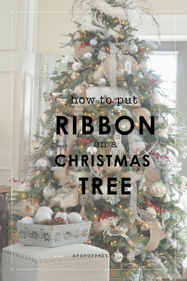 How to Put Ribbon on a Christmas Tree (2020 Tutorial) - A Pop of Pretty