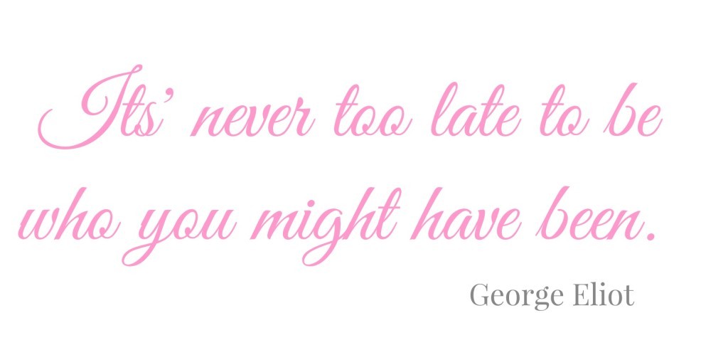 turning 40 - it's never too late quote