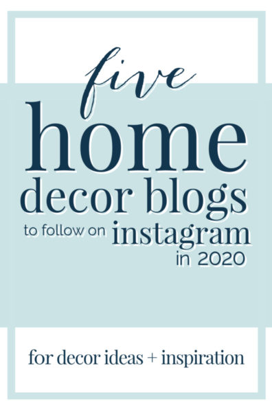 Home Decor Blogs Instagrams to follow 2020