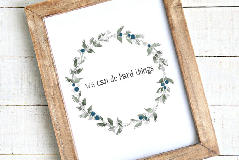 We can do hard things, printable art